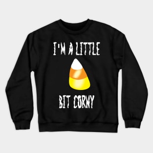 I'm a Little Bit Corny Crewneck Sweatshirt